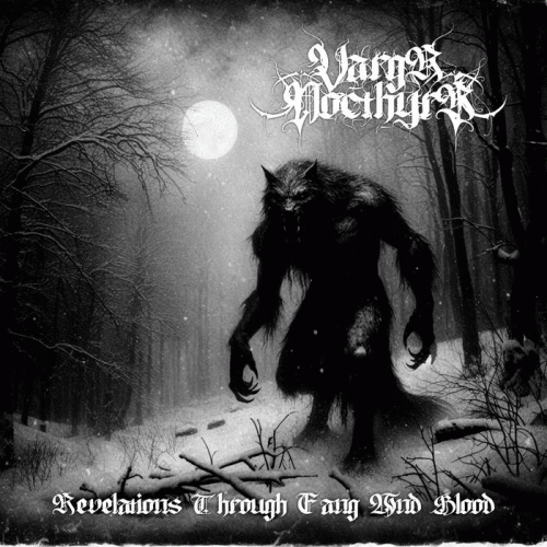 Vargr Nocthyrr : Revelations Through Fang and Blood Vargr Nocthyrr : Revelations Through Fang and Blood